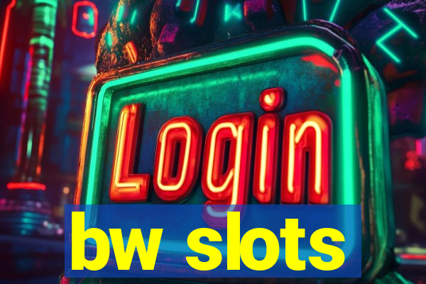 bw slots